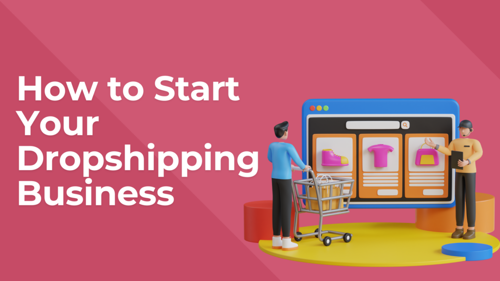 How to Start Your Dropshipping Business