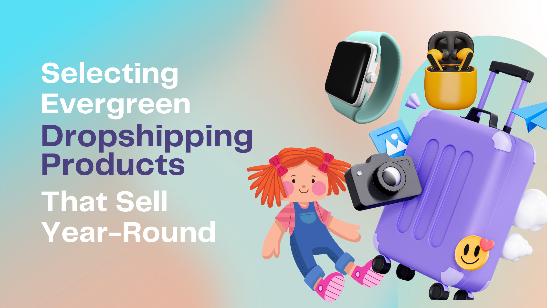 Selecting Evergreen Dropshipping Products That Sell YearRound