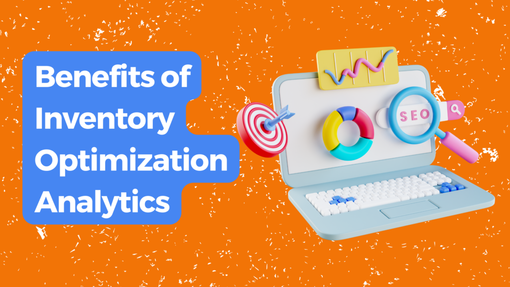 Benefits of Inventory Optimization Analytics