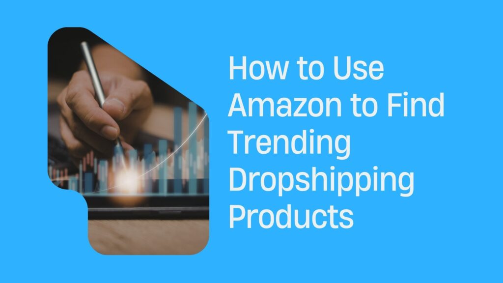 Find Trending Dropshipping Products
