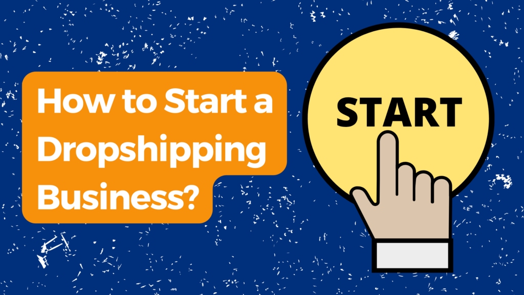 How to Start a Dropshipping Business