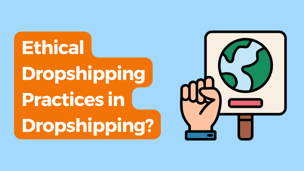 Ethical Dropshipping Practices in Dropshipping