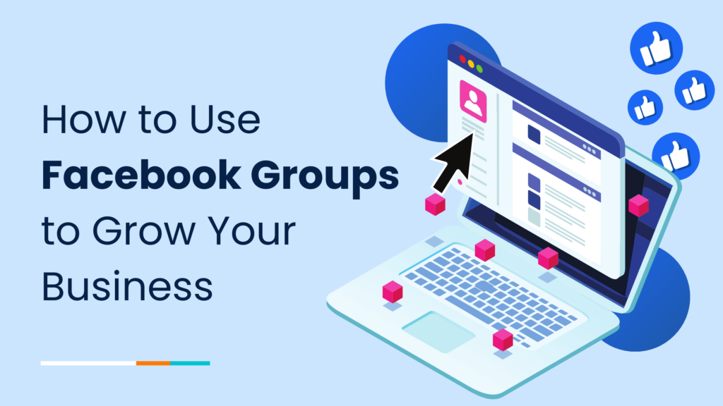 How to Use Facebook Groups to Grow Your Business