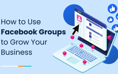 How to Use Facebook Groups to Grow Your Business