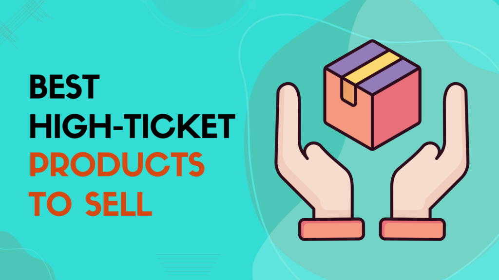 Best High-Ticket Products To Sell