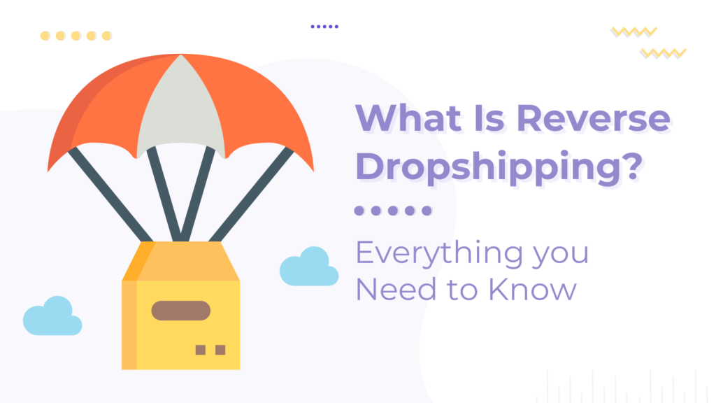 What Is Reverse Dropshipping