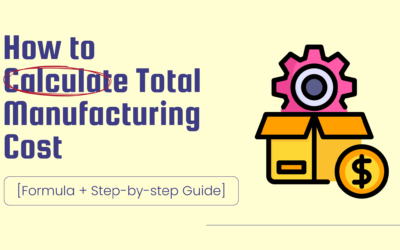 How to Calculate Total Manufacturing Cost