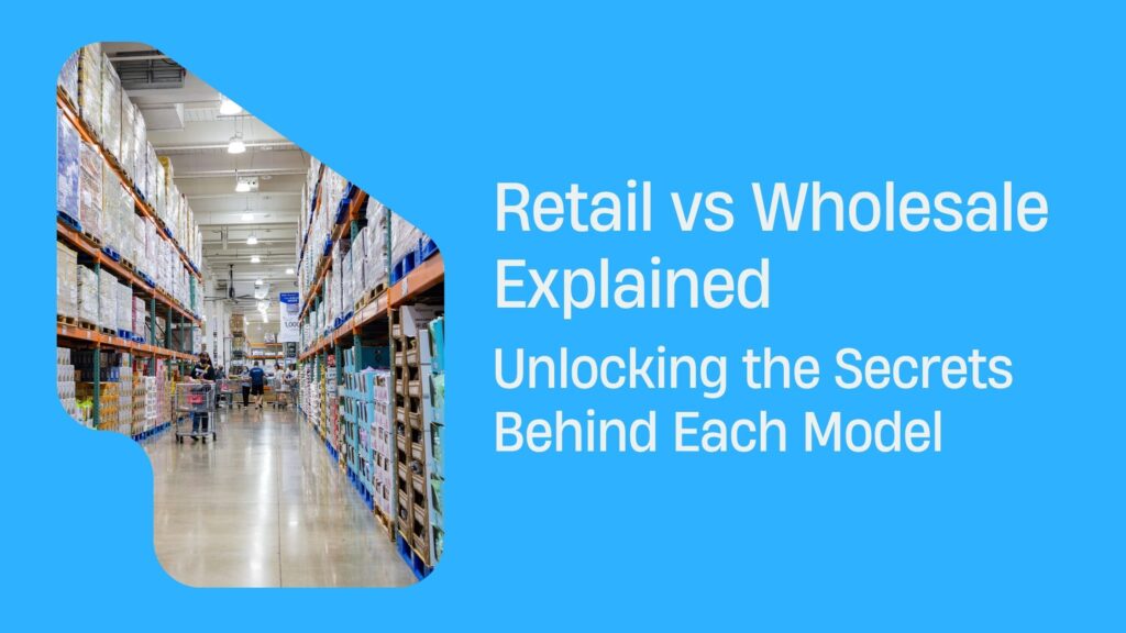 Retail vs Wholesale Explained