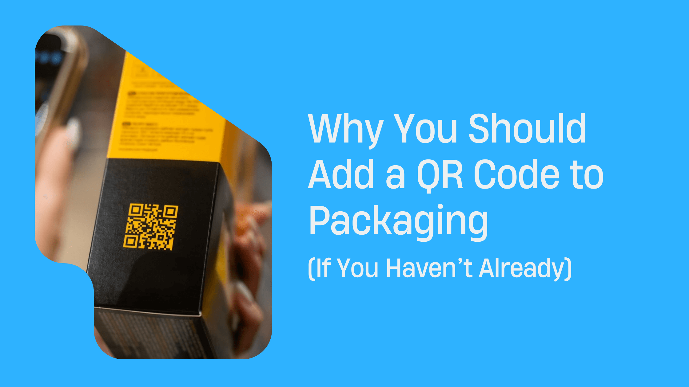 Why You Should Add a QR Code to Packaging (If You Haven’t Already ...
