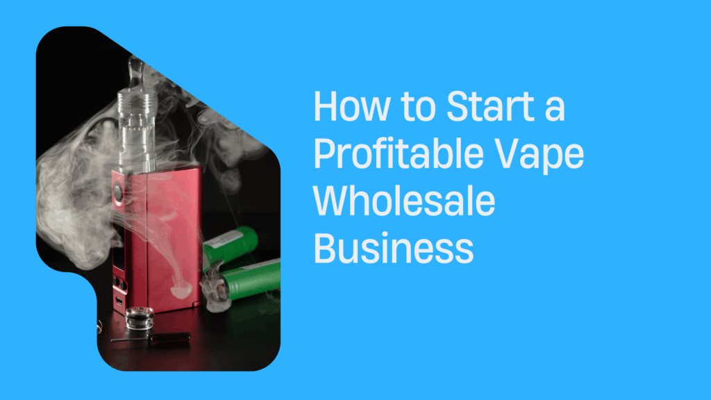 Vape Wholesale Business