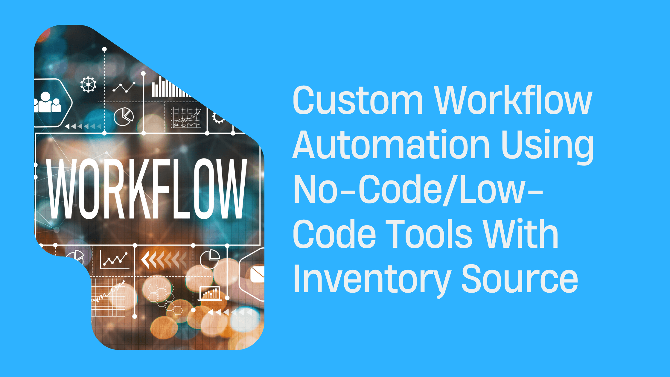 Custom Workflow Automation Using No-Code/Low-Code Tools With Inventory ...