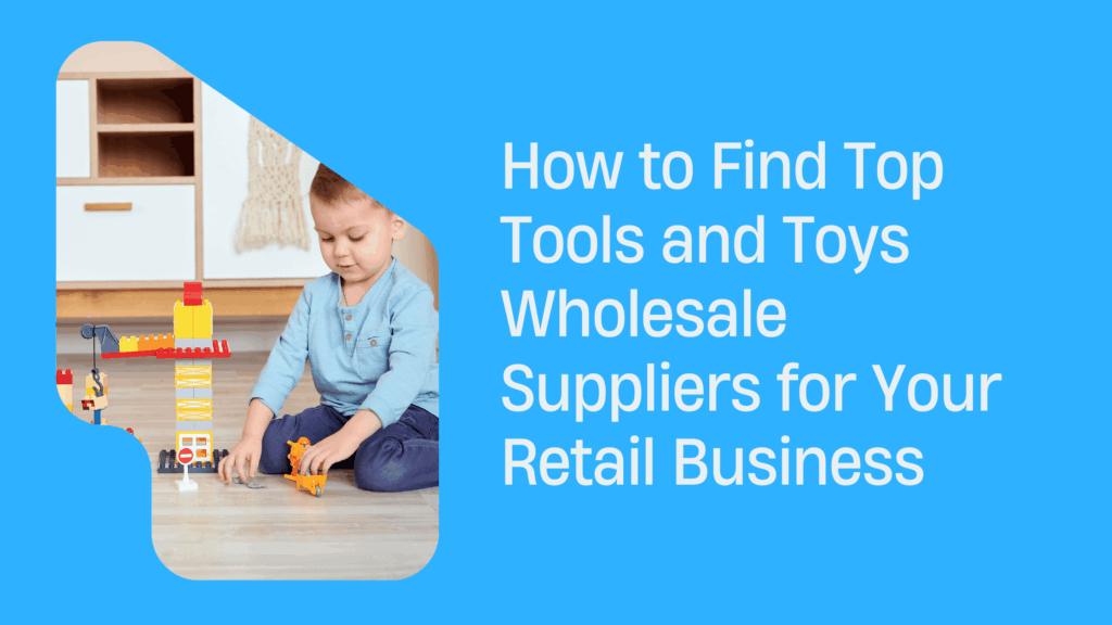 Find Top Tools and Toys Wholesale