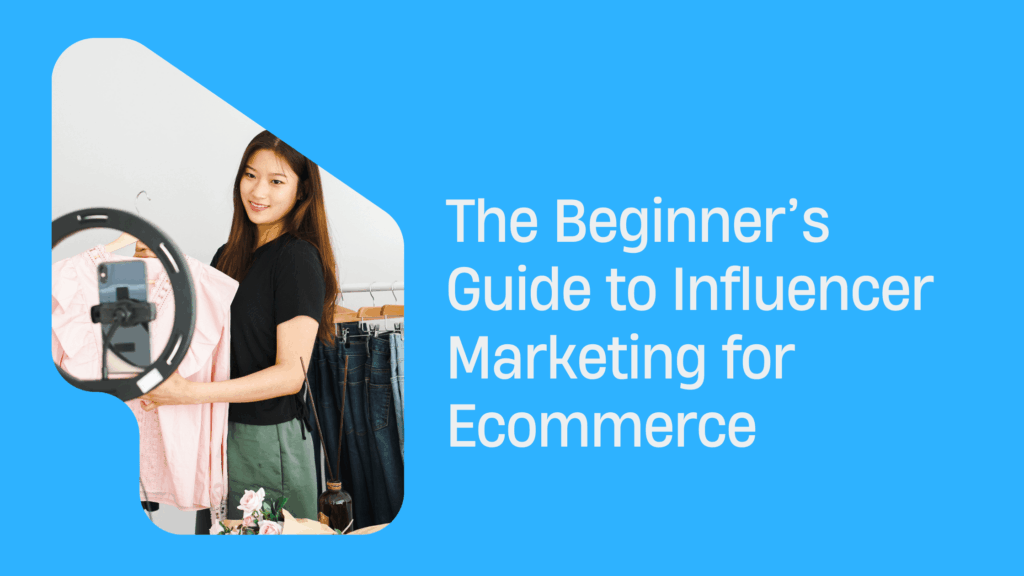Influencer Marketing for Ecommerce