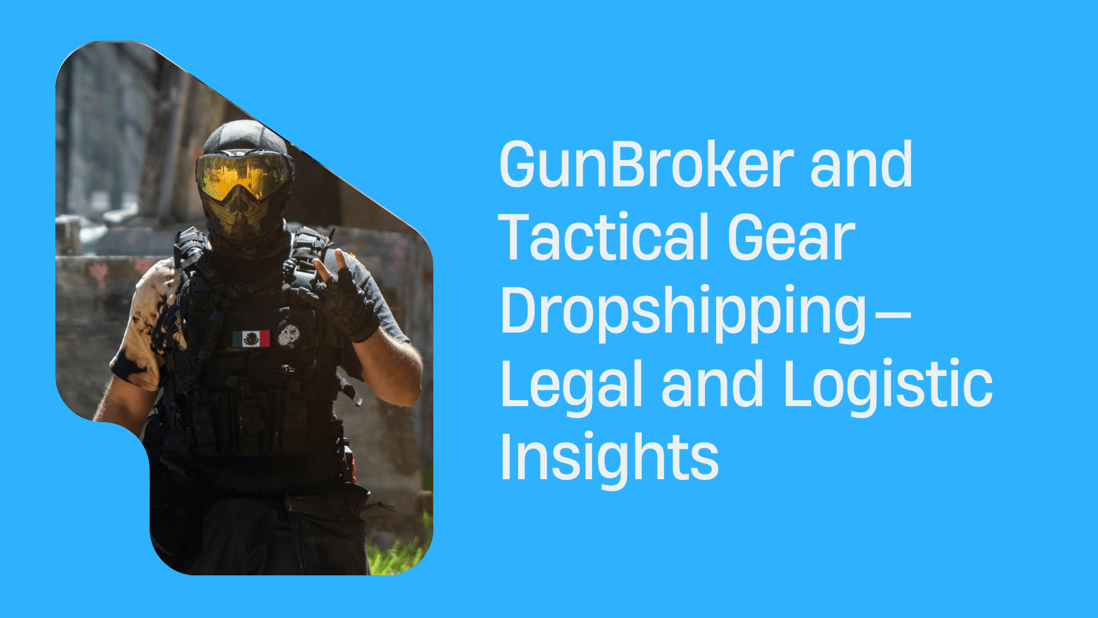 GunBroker and Tactical Gear Dropshipping—Legal and Logistic Insights