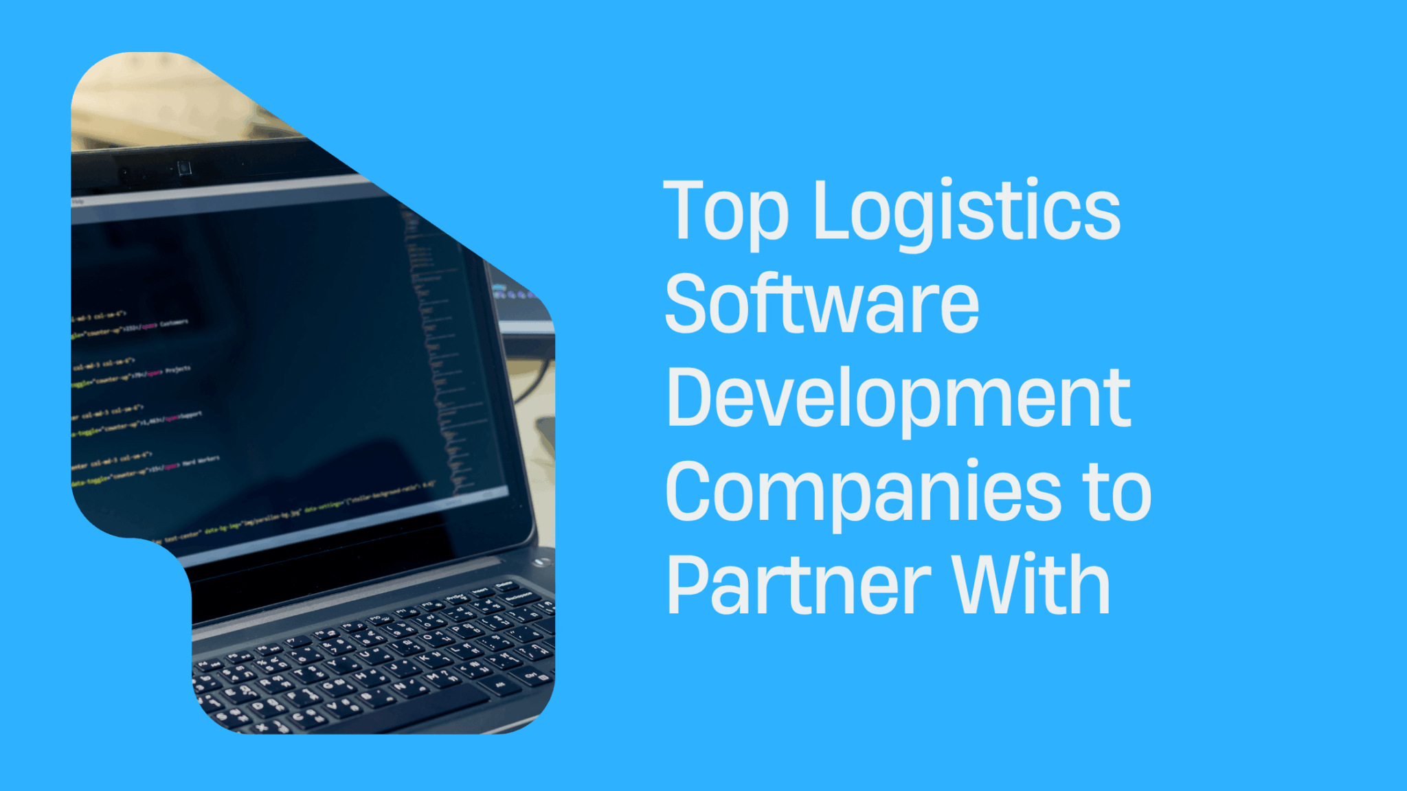 Top 15 Logistics Software Development Companies to Partner With ...