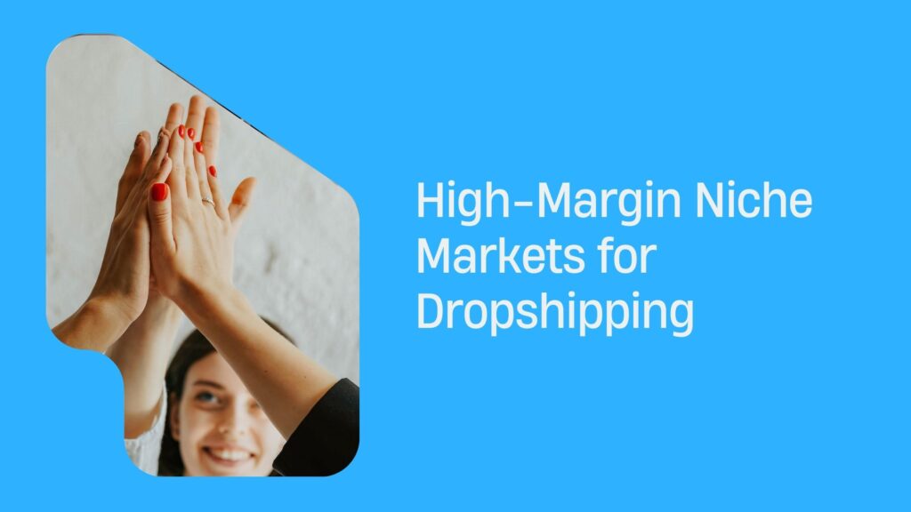 High-Margin Niche Markets for Dropshipping