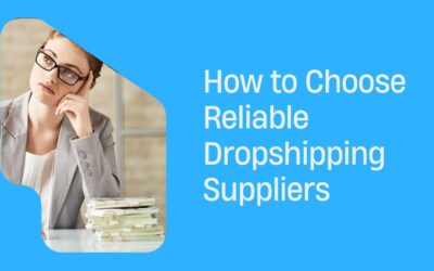How to Choose Reliable Dropshipping Suppliers