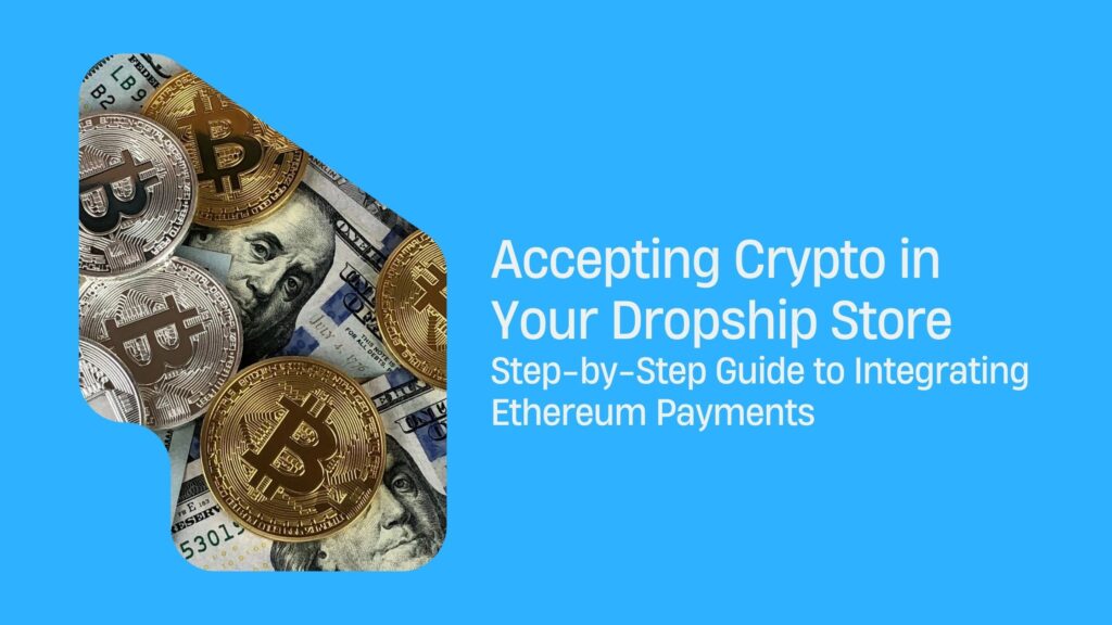 Accepting Crypto in Your Dropship Store