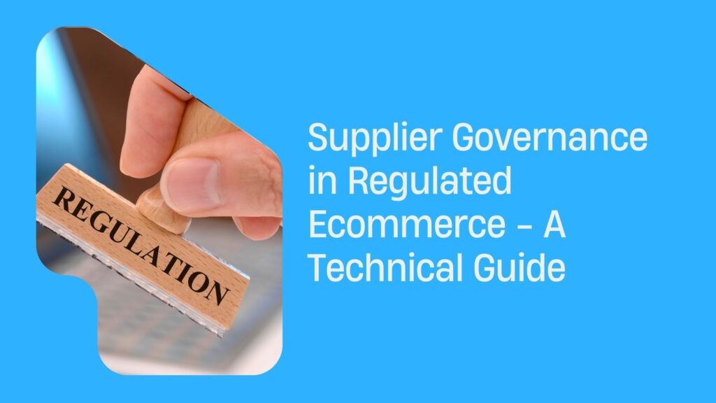 Supplier Governance in Regulated Ecommerce