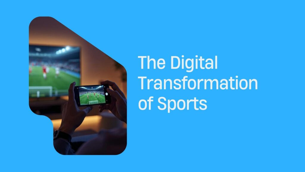 The Digital Transformation of Sports