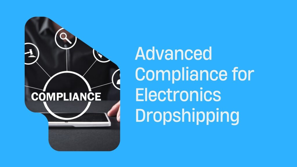 Compliance for Electronics Dropshipping