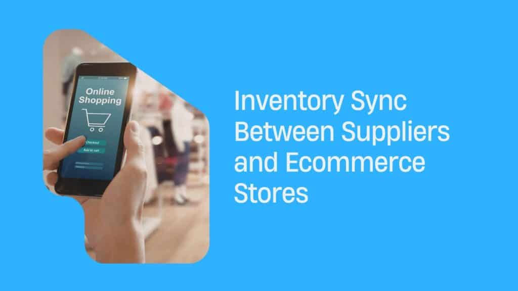 Inventory Sync Between Suppliers and Ecommerce Stores