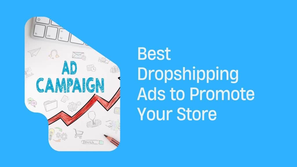 Best Dropshipping Ads to Promote Your Store