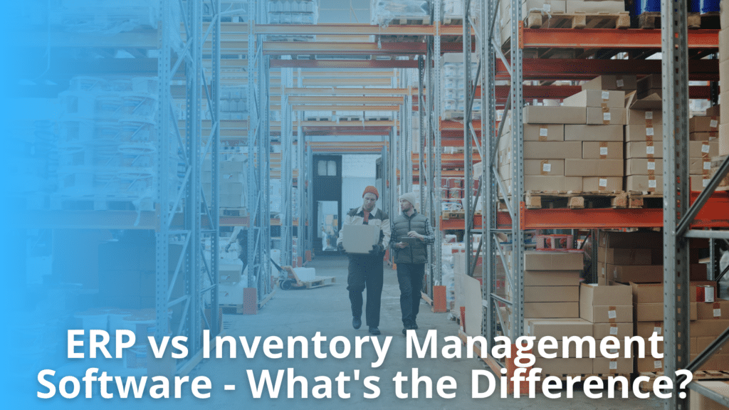 ERP vs Inventory Management Software