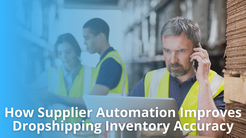 How Supplier Automation Improves Dropshipping Inventory Accuracy